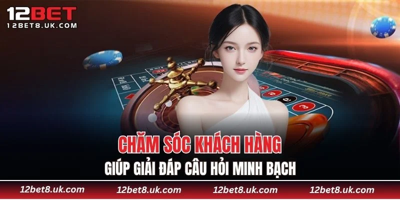 Chăm sóc khách hàng giúp giải đáp câu hỏi minh bạch