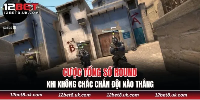 Cược tổng số round khi không chắc chắn đội nào thắng